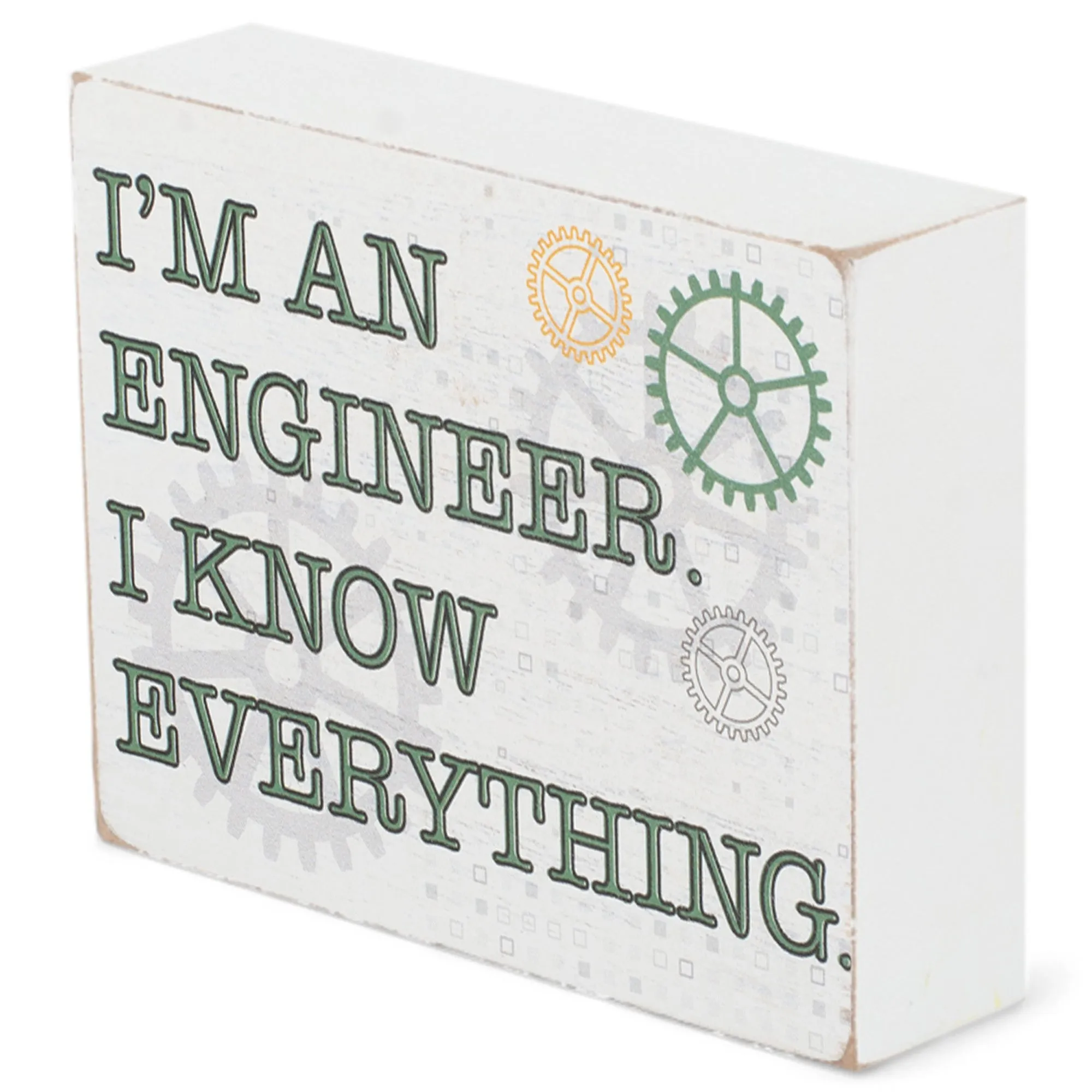 I'm An Engineer Know Everything  4 x 3 Wood Decorative Tabletop Block Plaque